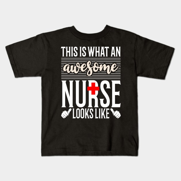 This is what an Awesome Nurse Looks Like Nurses Day Kids T-Shirt by Tesszero